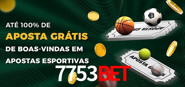 7753bet Ate 100% de Aposta Gratis