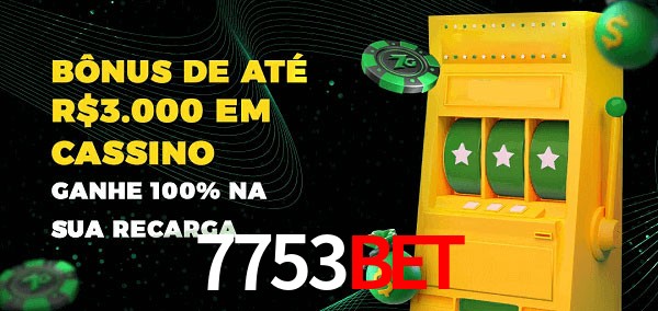 7753bet melhor bônus de depósito